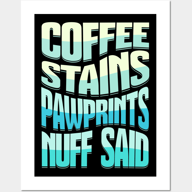 Coffee Stains Pawprints Nuff Said Wall Art by 1001Kites